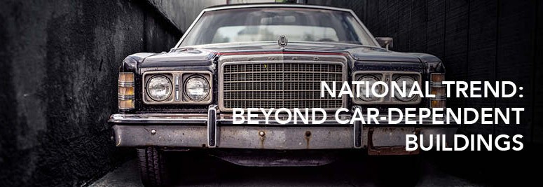 National Trend: Beyond Car-Dependent Buildings